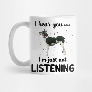 Rat Terrier I hear you Iam just not listening Mug